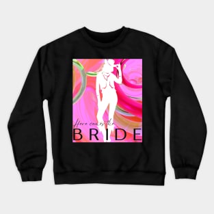 HERE COMES THE BRIDE Crewneck Sweatshirt